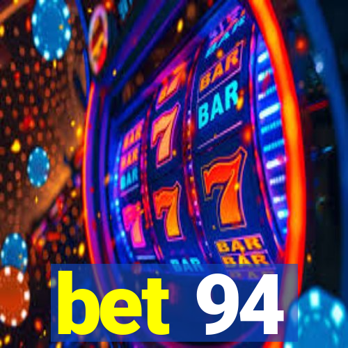 bet 94